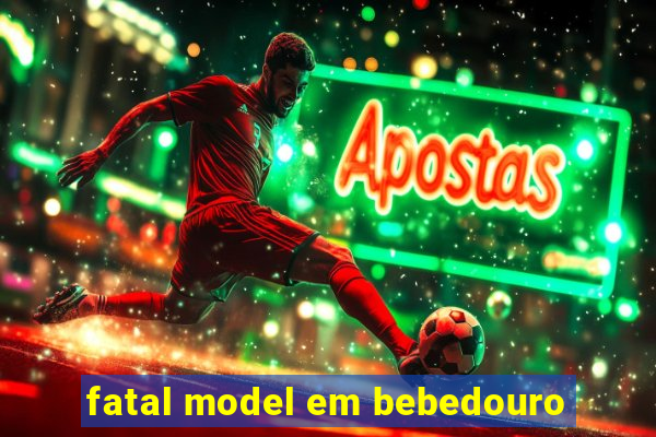 fatal model em bebedouro